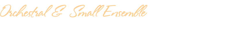 Orchestral & Small Ensemble